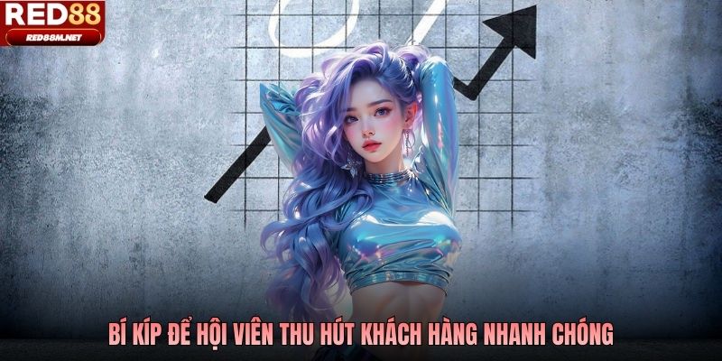 Bí kíp để hội viên thu hút khách hàng nhanh chóng