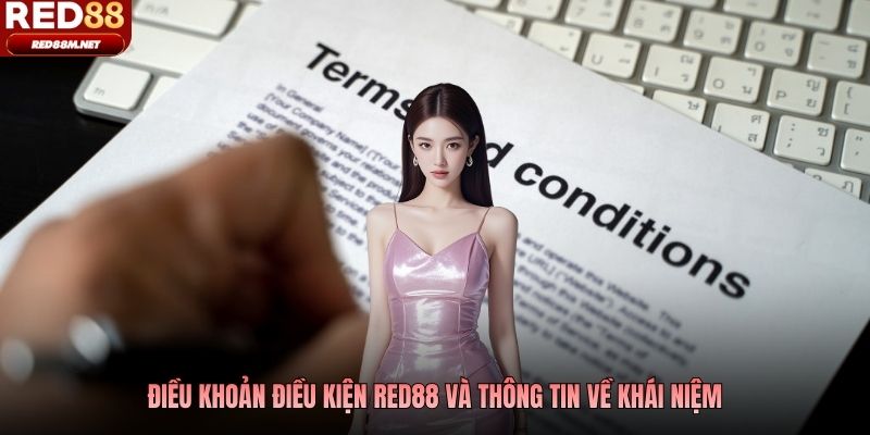 Điều khoản điều kiện Red88 và thông tin về khái niệm