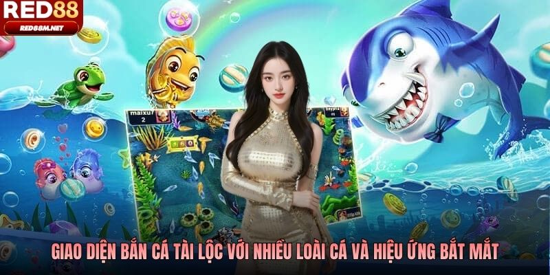 Giao diện bắn cá Tài Lộc với nhiều loài cá và hiệu ứng bắt mắt