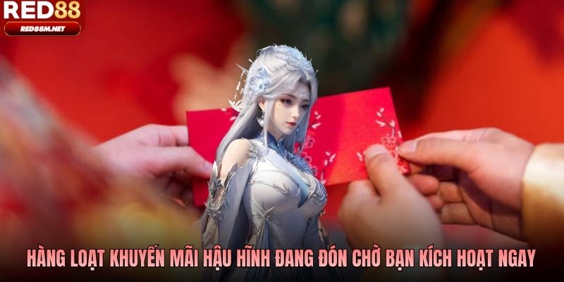 Hàng loạt khuyến mãi hậu hĩnh đang đón chờ bạn kích hoạt ngay