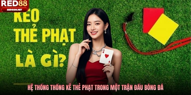 Hệ thống thống kê thẻ phạt trong một trận đấu bóng đá