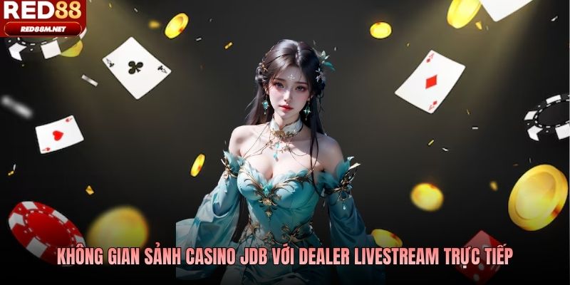 Không gian sảnh casino JDB với dealer livestream trực tiếp