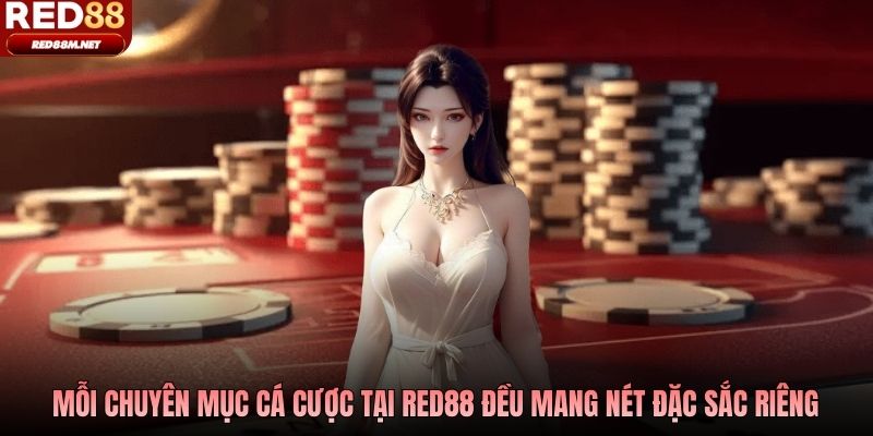 Mỗi chuyên mục cá cược tại Red88 đều mang nét đặc sắc riêng
